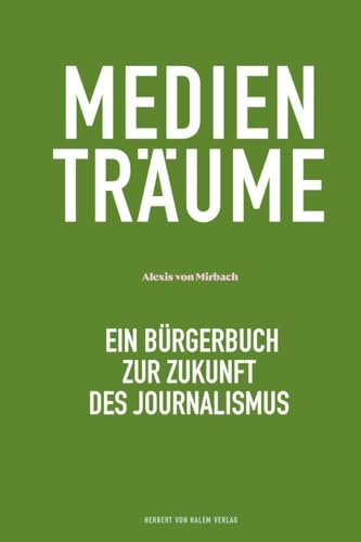 Medienträume: Ein Bürgerbuch zur Zukunft des Journalismus