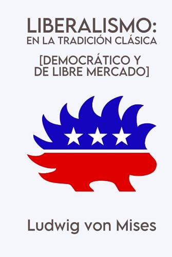 Liberalismo: en la tradición clásica [democrático y de libre mercado] von Independently published