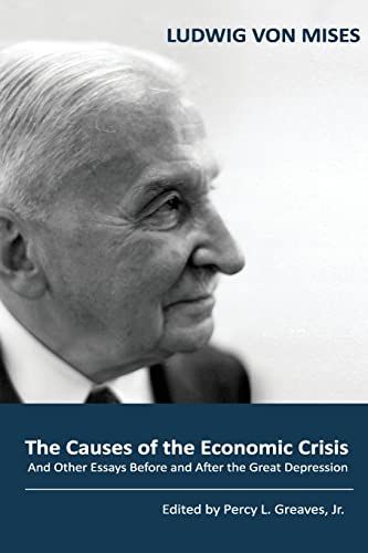 The Causes of the Economic Crisis: And Other Essays Before and After the Great Depression The Causes of the Economic Crisis: And Other Essays Before and After the Great Depression