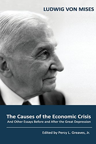 The Causes of the Economic Crisis: And Other Essays Before and After the Great Depression The Causes of the Economic Crisis: And Other Essays Before and After the Great Depression