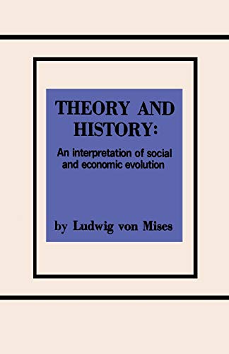 Theory and History An Interpretation of Social and Economic Evolution von Ishi Press
