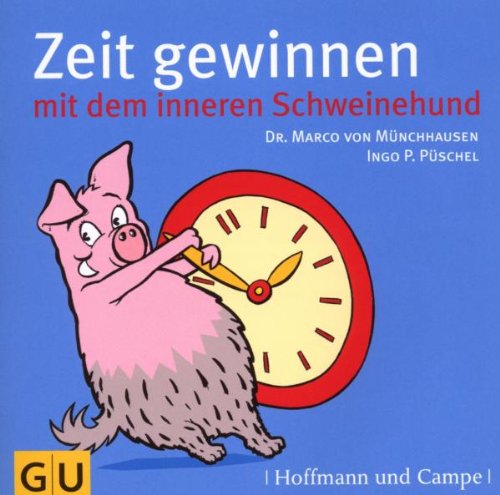 Zeit gewinnen mit dem inneren Schweinehund: Gekürzte Fassung von Hoffmann und Campe
