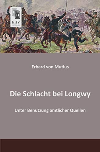 Die Schlacht bei Longwy: Unter Benutzung amtlicher Quellen