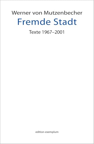 Fremde Stadt. Texte 1967–2001 (Edition Exemplum) von ATHENA-Verlag