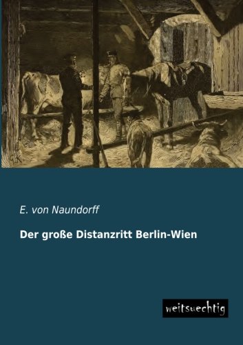 Der grosse Distanzritt Berlin-Wien