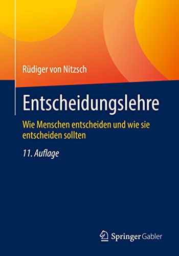 Entscheidungslehre: Wie Menschen entscheiden und wie sie entscheiden sollten von Springer