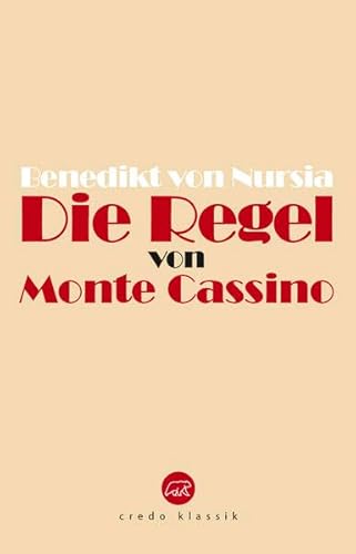 Die Regel von Monte Cassino: Regula Benedicti (Edition Credo: Bibliothek katholischer Klassik)