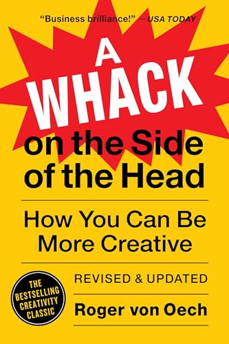 A Whack on the Side of the Head: How You Can Be More Creative von Grand Central Publishing