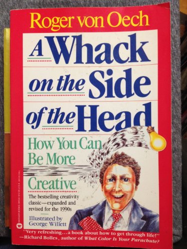 A Whack on the Side of the Head: How You can be More Creative