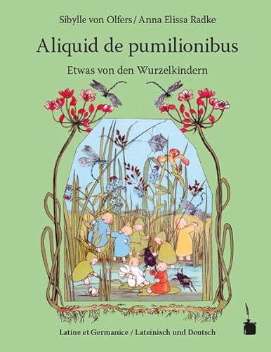 Aliquid de pumilionibus / Etwas von den Wurzelkindern: Etwas von den Wurzelkindern - zweisprachig: Lateinisch und Deutsch Aliquid de pumilionibus / Etwas von den Wurzelkindern: Etwas von den Wurzelkindern - zweisprachig: Lateinisch und Deutsch