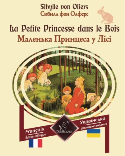 La Petite Princesse dans le Bois: Bilingue avec le texte en regard: Français - Ukrainien von Independently published