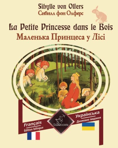 La Petite Princesse dans le Bois: Bilingue avec le texte en regard: Français - Ukrainien