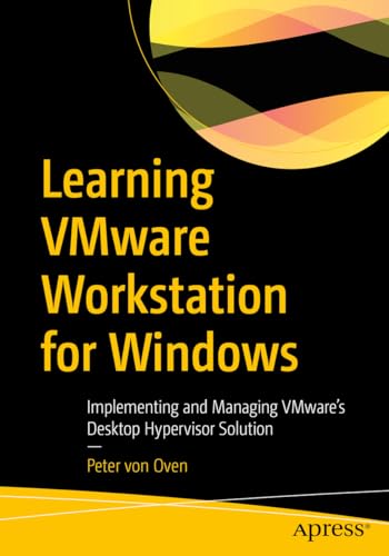 Learning VMware Workstation for Windows: Implementing and Managing VMware’s Desktop Hypervisor Solution von Apress
