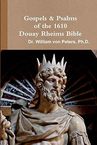 Gospels & Psalms of the 1610 Douay Rheims Bible von Lulu.com