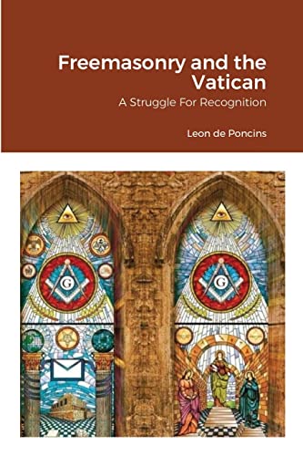 Freemasonry and the Vatican: A Struggle For Recognition von Lulu