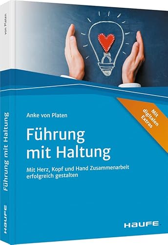 Führung mit Haltung: Mit Herz, Kopf und Hand Zusammenarbeit erfolgreich gestalten (Haufe Fachbuch) von Haufe Lexware GmbH