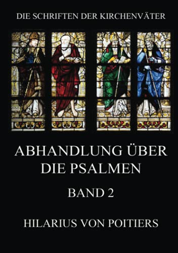 Abhandlungen über die Psalmen, Band 2 (Die Schriften der Kirchenväter, Band 69)