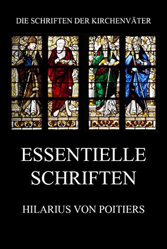Essentielle Schriften (Die Schriften der Kirchenväter, Band 70)