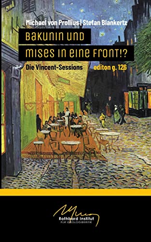 Bakunin und Mises in eine Front!?: Die Vincent-Sessions von Books on Demand