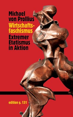 Wirtschaftsfaschismus: Extremer Etatismus in Aktion von Books on Demand