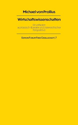 Wirtschaftswissenschaften: Ein Leitfaden aus klassisch-liberaler und österreichischer Perspektive von BoD – Books on Demand