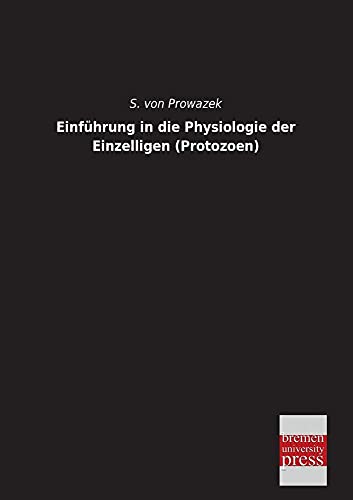 Einfuehrung in die Physiologie der Einzelligen (Protozoen)
