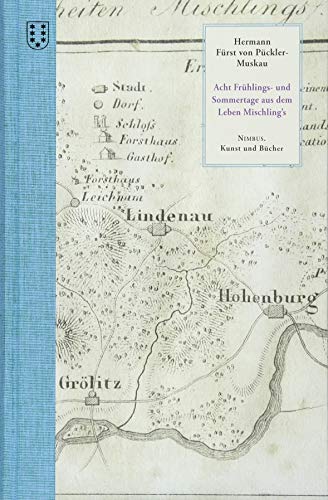 Acht Frühlings- und Sommertage aus dem Leben Mischling's: Eine wahre Geschichte, mit dem Anstrich einer Novelle (unbegrenzt haltbar)