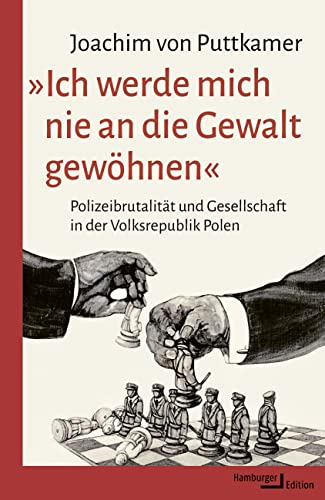 »Ich werde mich nie an die Gewalt gewöhnen«: Polizeibrutalität und Gesellschaft in der Volksrepublik Polen »Ich werde mich nie an die Gewalt gewöhnen«: Polizeibrutalität und Gesellschaft in der Volksrepublik Polen