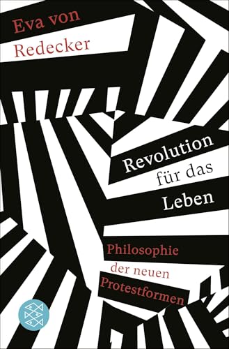 Revolution für das Leben: Philosophie der neuen Protestformen von FISCHERVERLAGE