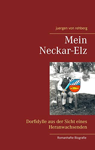 Mein Neckar-Elz: Dorfidylle aus der Sicht eines Heranwachsenden