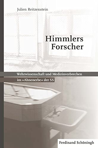 Himmlers Forscher: Wehrwissenschaft und Medizinverbrechen im "Ahnenerbe" der SS. 2., durchgesehene Auflage