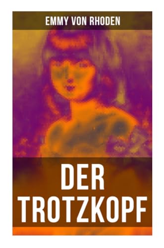 Der Trotzkopf: Eine Geschichte für Mädchen