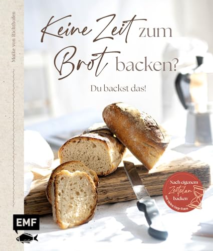 Keine Zeit zum Brot backen?: Du backst das! 50 einfache Rezepte für deinen Alltag – mit vielen Step-Fotos und Tipps von Edition Michael Fischer