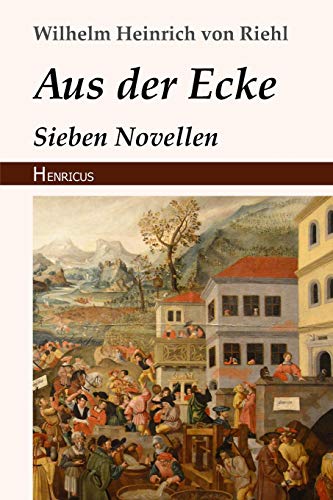 Aus der Ecke: Sieben Novellen von Henricus Edition Deutsche Klassik