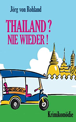 Thailand? Nie wieder!: Eine Krimikomödie