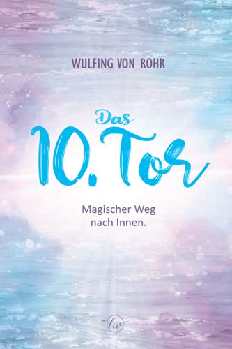 Das 10. Tor: Magischer Weg nach Innen Das 10. Tor: Magischer Weg nach Innen
