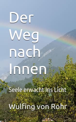 Der Weg nach Innen: Seele erwacht ins Licht Der Weg nach Innen: Seele erwacht ins Licht