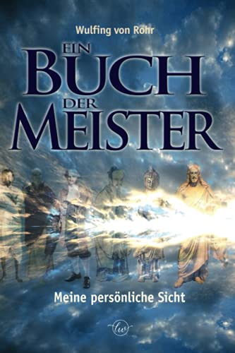 Ein Buch der Meister: Meine persönliche Sicht Ein Buch der Meister: Meine persönliche Sicht
