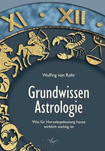 Grundwissen Astrologie: Was für Horoskopdeutung heute wirklich wichtig ist von Independently published