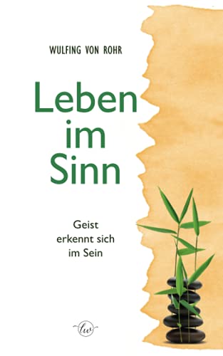 LEBEN IM SINN: Geist erkennt sich im Sein LEBEN IM SINN: Geist erkennt sich im Sein von Independently published
