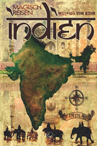 Magisch Reisen INDIEN: Geburtsland von Mystik, Magie und Meditation Magisch Reisen INDIEN: Geburtsland von Mystik, Magie und Meditation von Independently published