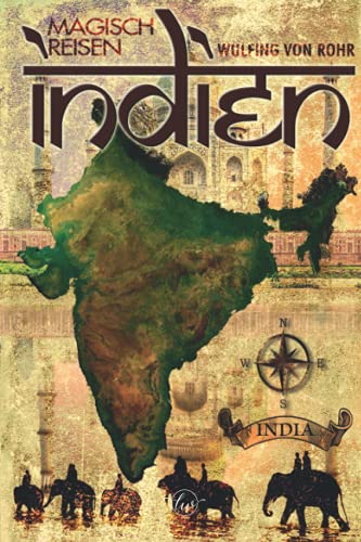 Magisch Reisen INDIEN: Geburtsland von Mystik, Magie und Meditation von Independently published