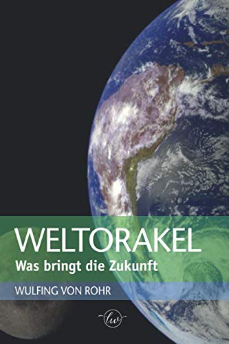 WELTORAKEL: Was bringt die Zukunft? WELTORAKEL: Was bringt die Zukunft?