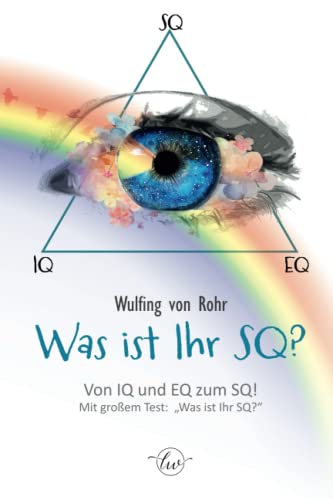 Was ist Ihr SQ?: Wege zur spirituellen Entfaltung Was ist Ihr SQ?: Wege zur spirituellen Entfaltung von Independently published