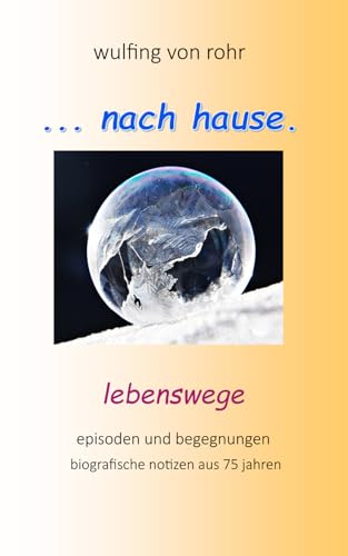 ... nach hause: lebenswege - biografische notizen aus 75 jahren ... nach hause: lebenswege - biografische notizen aus 75 jahren von Independently published