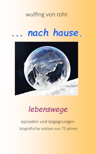 ... nach hause: lebenswege - biografische notizen aus 75 jahren von Independently published