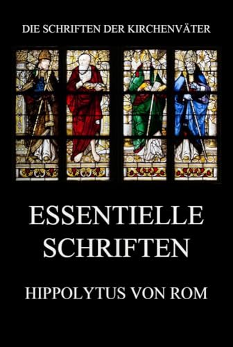 Essentielle Schriften (Die Schriften der Kirchenväter, Band 71) von Jazzybee Verlag