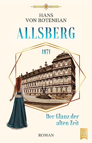 Allsberg 1871 – Der Glanz der alten Zeit: Historischer Roman. Schloss Allsberg-Reihe von MAXIMUM Verlag