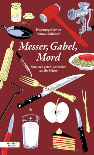 Messer, Gabel, Mord: Kriminell gute Geschichten aus der Küche von Residenz Verlag