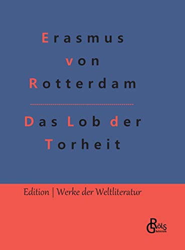 Das Lob der Torheit (Edition Werke der Weltliteratur - Hardcover)